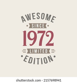 Awesome since 1972 Limited Edition. 1972 Awesome since Retro Birthday