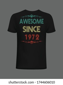 Awesome since 1972 t-shirt design. Dad birthday t-shirt design. Mom birthday t-shirt design 
