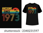 Awesome Since 1973 50th Year Birthday Retro Vintage Limited Edition Old Gifts T-Shirt