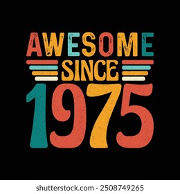 Impressionante Desde 1975, Nascido em um Ano de Estilo Icônico, Desenho de Camiseta Vintage Timeless para o Entusiasta Retrô que Aprecia Elegância Clássica e Autenticidade