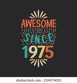Awesome since 1975. 1975 Vintage Retro Birthday