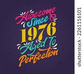 Awesome since 1976 Aged to Perfection. Awesome Birthday since 1976 Retro Vintage