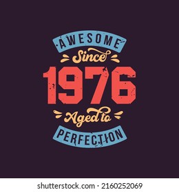 Awesome since 1976 Aged to Perfection. Awesome Birthday since 1976 Retro Vintage