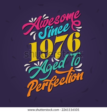 Awesome since 1976 Aged to Perfection. Awesome Birthday since 1976 Retro Vintage