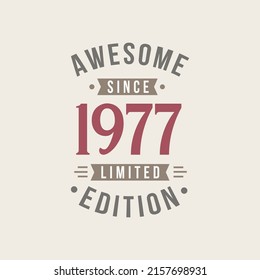 Awesome since 1977 Limited Edition. 1977 Awesome since Retro Birthday