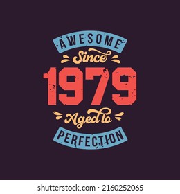 Awesome since 1979 Aged to Perfection. Awesome Birthday since 1979 Retro VintageAwesome since 1979 Aged to Perfection. Awesome Birthday since 1979 Retro Vintage