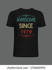 Awesome since 1979 t-shirt design. Dad birthday t-shirt design. Mom birthday t-shirt design 