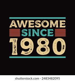 Awesome Since 1980 Retro Typography T-Shirt Design 