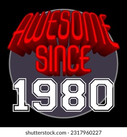 Awesome Since 1980 Retro Vintage Red 3D Typography, can be used as birthday card, T-Shirt stamp and more