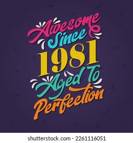 Awesome since 1981 Aged to Perfection. Awesome Birthday since 1981 Retro Vintage