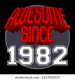 Awesome Since 1982 Retro Vintage Red 3D Typography, can be used as birthday card, T-Shirt stamp and more