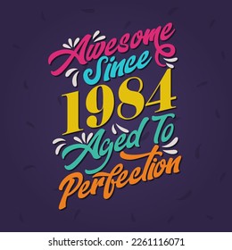 Awesome since 1984 Aged to Perfection. Awesome Birthday since 1984 Retro Vintage