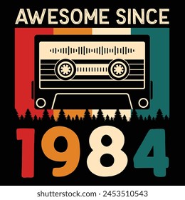 Awesome Since 1984, Vintage Birthday Design For Sublimation Products, T-shirts, Pillows, Cards, Mugs, Bags, Framed Artwork, Scrapbooking	