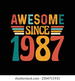 Awesome Since 1987, Born in a Year of Legendary Coolness and Timeless Elegance, Vintage T-Shirt Design Crafted for Retro Enthusiasts Who Appreciate Classic Fashion and Authentic Style