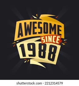 Awesome since 1988. Born in 1988 birthday quote vector design