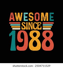 Awesome Since 1988, Born in a Legendary Year of Timeless Style and Unmatched Elegance, Vintage T-Shirt Design for Retro Aficionados Who Cherish Authentic Fashion and Iconic Coolness