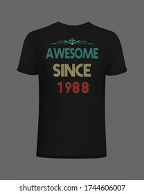 Awesome since 1988 t-shirt design. Dad birthday t-shirt design. Mom birthday t-shirt design 