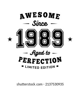 Awesome since 1989. Aged to perfection. Authentic T-Shirt Design. Vector and Illustration.