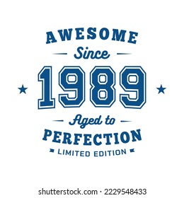 Awesome since 1989. Aged to perfection. Authentic T-Shirt Design. Vector and Illustration.