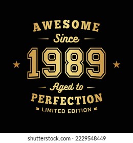 Awesome since 1989. Aged to perfection. Authentic T-Shirt Design. Vector and Illustration.