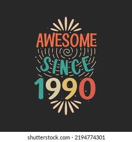 Awesome since 1990. 1990 Vintage Retro Birthday