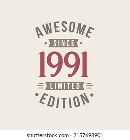 Awesome since 1991 Limited Edition. 1991 Awesome since Retro Birthday