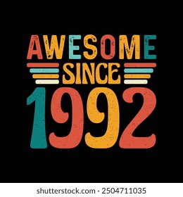 Awesome Since 1992, Born in a Legendary Year of Timeless Style and Unmatched Elegance, Vintage T-Shirt Design for Retro Lovers Who Value Authentic Fashion and Iconic Coolness