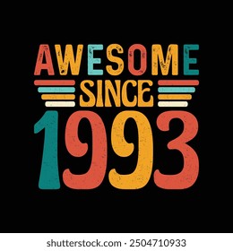 Awesome Since 1993, Born in a Year of Legendary Style and Timeless Sophistication, Vintage T-Shirt Design Crafted for Retro Enthusiasts Who Appreciate Classic Elegance and Iconic Fashion