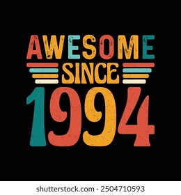 Awesome Since 1994, Born in a Legendary Year of Unmatched Style and Timeless Grace, Vintage T-Shirt Design for Retro Aficionados Who Cherish Authentic Fashion and Iconic Coolness