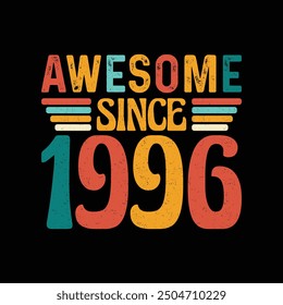 Awesome Since 1996, Born in a Legendary Year of Iconic Style, Timeless Vintage T-Shirt Design for the Retro Enthusiast Who Cherishes Authenticity and Timeless Coolness