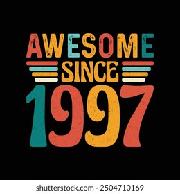 Awesome Since 1997, Born in a Year of Legendary Cool, Timeless Vintage T-Shirt Design Perfected for the Retro Aficionado Who Values Classic Fashion and Iconic Elegance