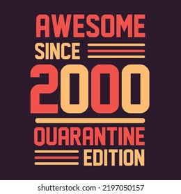 Awesome since 2000 Quarantine Edition. 2000 Vintage Retro Birthday