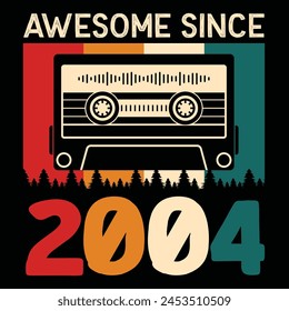 Awesome Since 2004, Vintage Birthday Design For Sublimation Products, T-shirts, Pillows, Cards, Mugs, Bags, Framed Artwork, Scrapbooking	