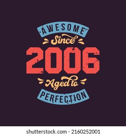 Awesome since 2006 Aged to Perfection. Awesome Birthday since 2006 Retro Vintage