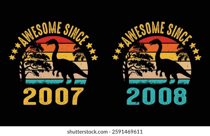 Awesome Since 2007 and 2008 vintage.18th year old.17 Th year old.vintage dinosaur.