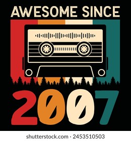 Awesome Since 2007, Vintage Birthday Design For Sublimation Products, T-shirts, Pillows, Cards, Mugs, Bags, Framed Artwork, Scrapbooking	