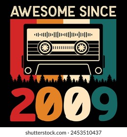 Awesome Since 2009, Vintage Birthday Design For Sublimation Products, T-shirts, Pillows, Cards, Mugs, Bags, Framed Artwork, Scrapbooking	