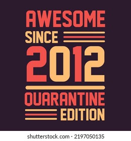 Awesome since 2012 Quarantine Edition. 2012 Vintage Retro Birthday
