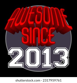 Awesome Since 2013 Retro Vintage Red 3D Typography, can be used as birthday card, T-Shirt stamp and more