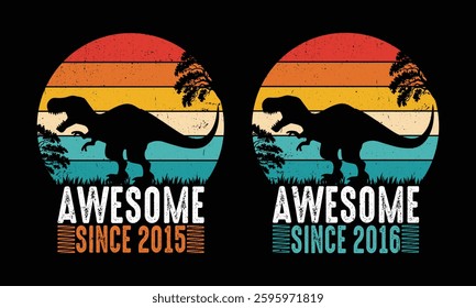 Awesome Since 2015 and Awesome Since 2016 Vintage Bundles. 
dinosaur baby Design.9 years old.10 years old.  