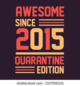 Awesome since 2015 Quarantine Edition. 2015 Vintage Retro Birthday