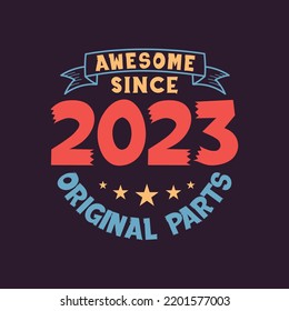 Awesome since 2023 Original Parts. 2023 Vintage Retro Birthday