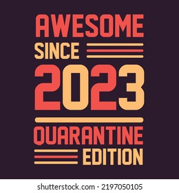 Awesome since 2023 Quarantine Edition. 2023 Vintage Retro Birthday