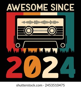 Awesome Since 2024, Vintage Birthday Design For Sublimation Products, T-shirts, Pillows, Cards, Mugs, Bags, Framed Artwork, Scrapbooking	