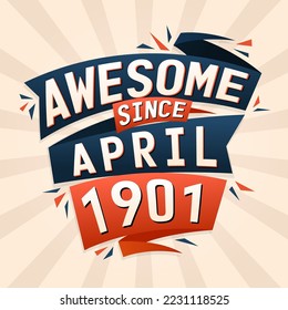 Awesome since April 1901. Born in April 1901 birthday quote vector design
