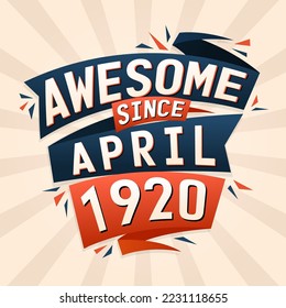 Awesome since April 1920. Born in April 1920 birthday quote vector design