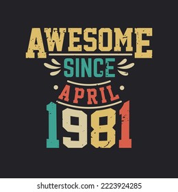 Increíble Desde Abril De 1981. Nacido en abril de 1981 Cumpleaños retro vintage