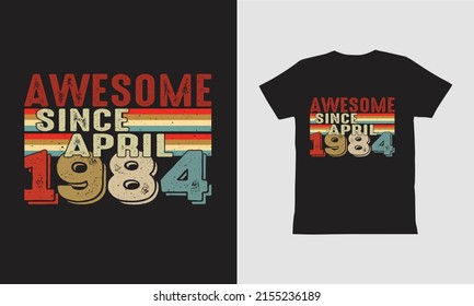 Awesome since April 1984 T shirt Design.