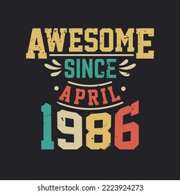 Awesome Since April 1986. Born in April 1986 Retro Vintage Birthday