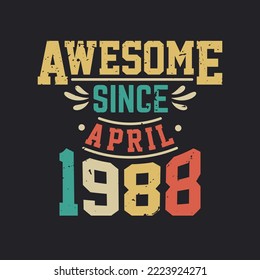 Awesome Since April 1988. Born in April 1988 Retro Vintage Birthday